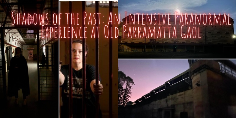 2 hour intensive paranormal experience at Old Parramatta Gaol