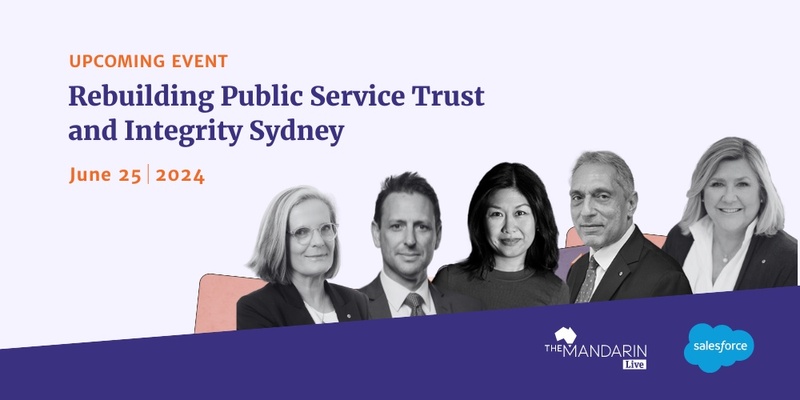 The Mandarin Live - Rebuilding Public Service Trust and Integrity - Sydney