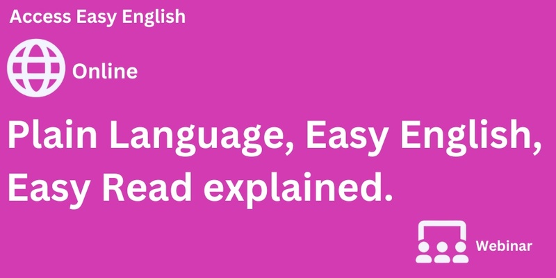 Plain Language, Easy English, Easy Read explained.