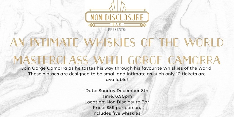 Non Disclosure Bar Presents: Whiskies of the World with Gorge Camorra