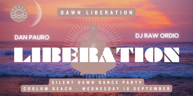 Sunshine Coast | Dawn Liberation | Dan Pauro & DJ Raw Ordio | Wednesday 18 September