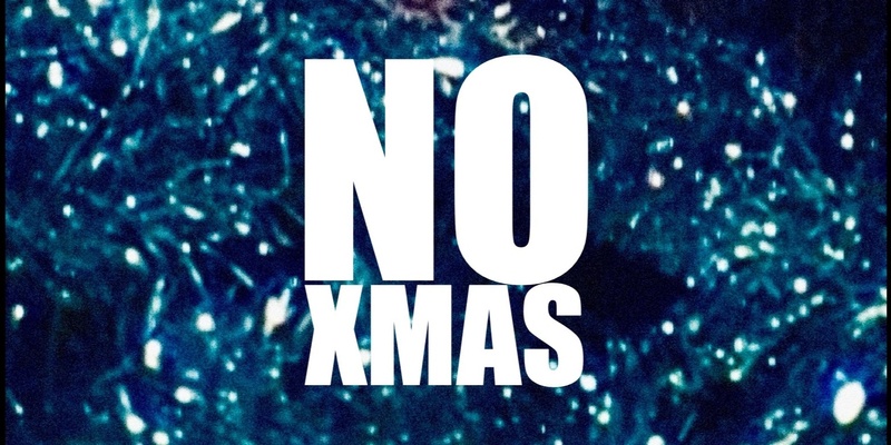 GALORE! Presents: NO XMAS