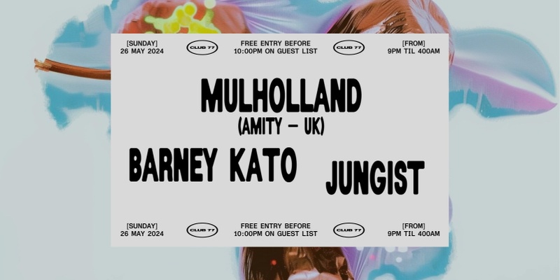 Sundays at 77: Mulholland (amity - UK), Barney Kato, Jungist