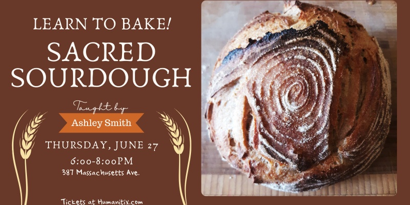 Learn to Bake: Sacred Sourdough