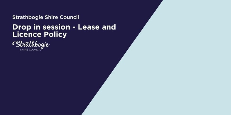 Euroa drop-in session - Lease and Licensing Policy 