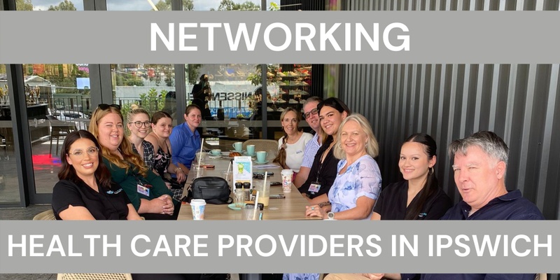 Networking Health Care Providers in Ipswich May 2024