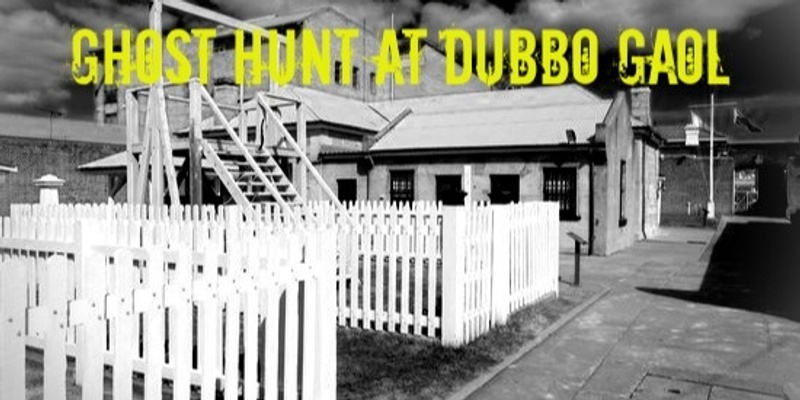 Frightfully Good Ghost Hunt at Old Dubbo Gaol - Friday 4th October 2024