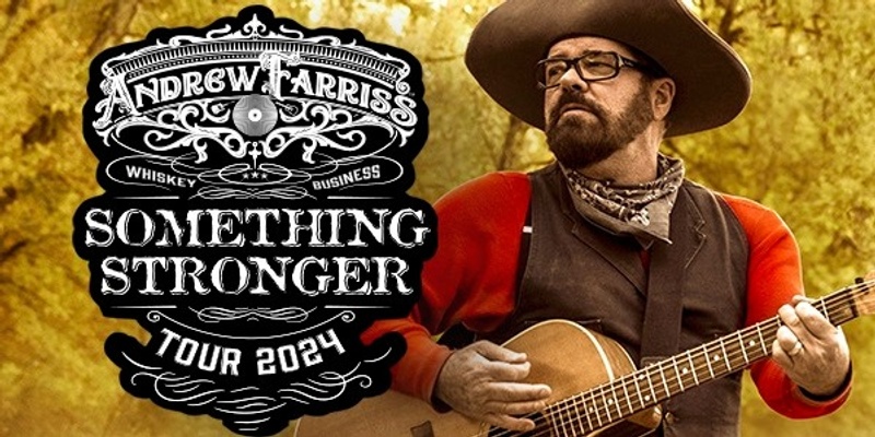  Wheelhouse Agency Presents Andrew Farriss Something Stronger Tour