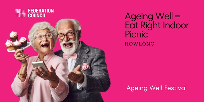 2024 Federation Ageing Well Festival =Eat Right Indoor Picnic
