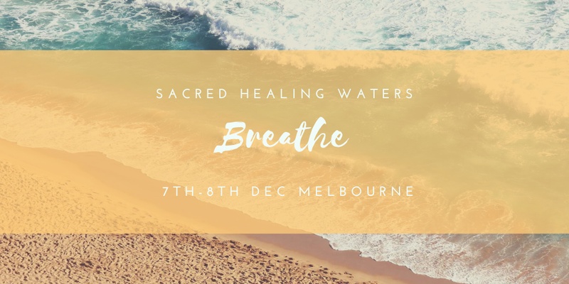 Sacred Healing Waters: Breathe Melbourne 