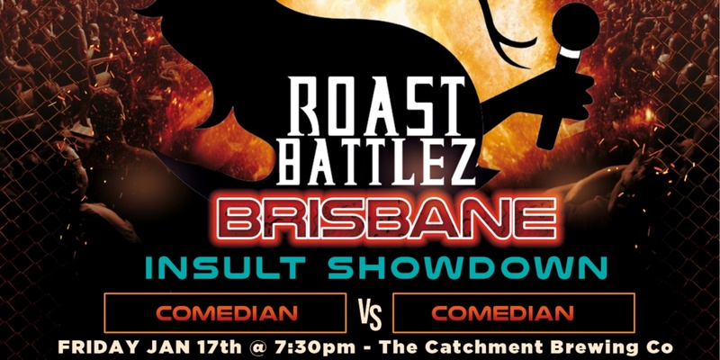 ROAST BATTLEZ! Comedy Insult Showdown- Brisbane! The OG Roast Battle shows!