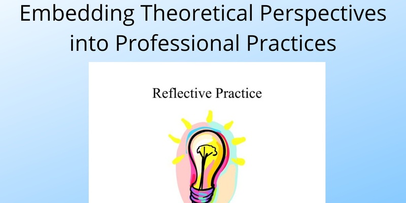 Embedding Theoretical Perspectives into Professional Practice