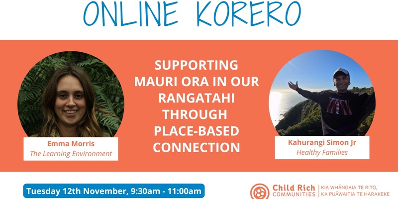 Child Rich Communities Online Kōrero: Supporting Mauri ora in our rangatahi through place-based connection