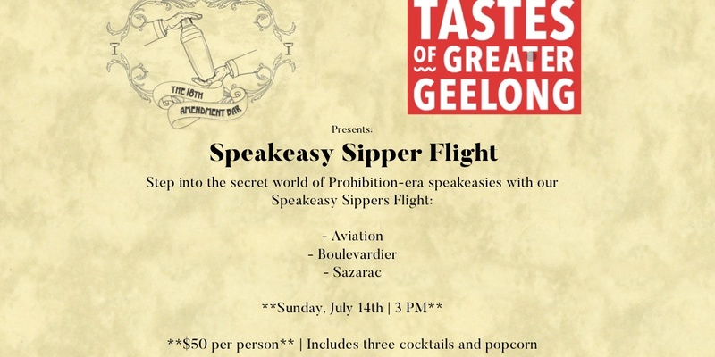 18th Amendment Bar & Tastes of Greater Geelong Present: Speakeasy Sippers Cocktail Flight