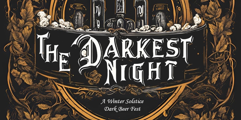 The Darkest Night: A Winter Solstice Dark Beer Fest