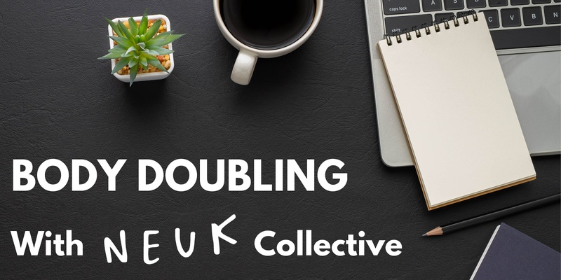 Body Doubling with Neuk Collective