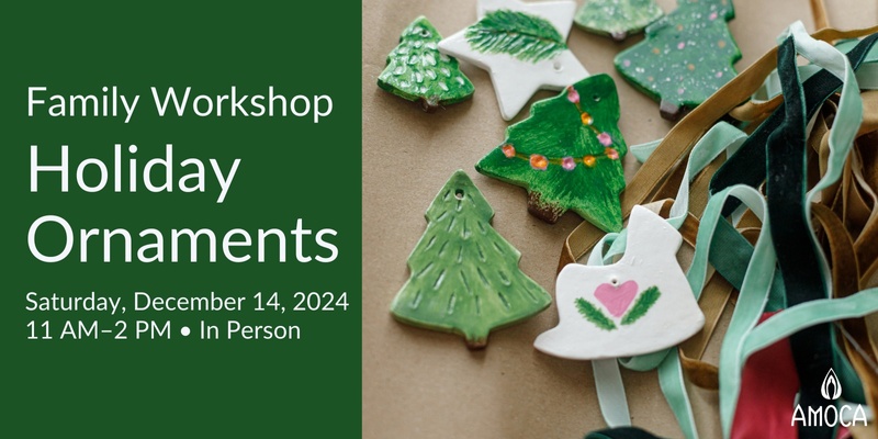 Holiday Ornaments - A Family Workshop