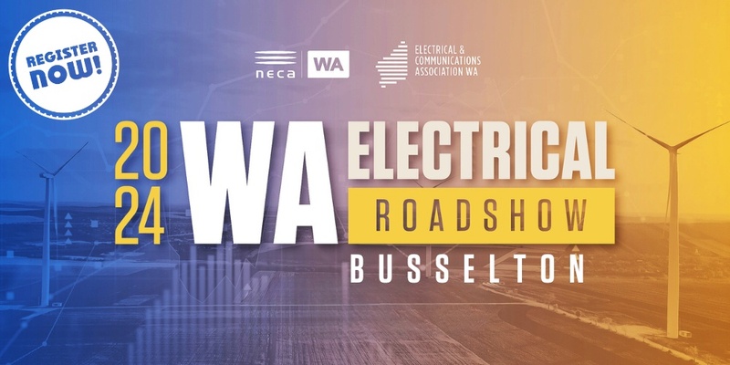2024 WA Electrical Roadshow - Busselton