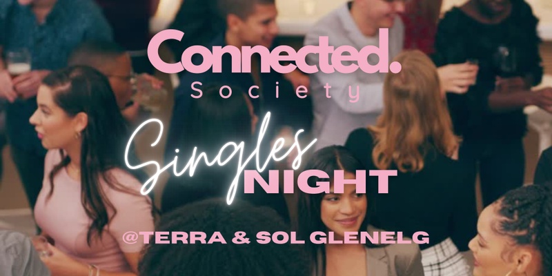  GLENELG Singles Night 28-49yrs @ Terra & Sol (Connected Society)
