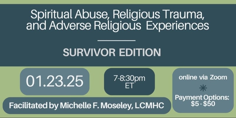 Spiritual Abuse, Religious Trauma, and Adverse Religious Experiences - Survivor Edition