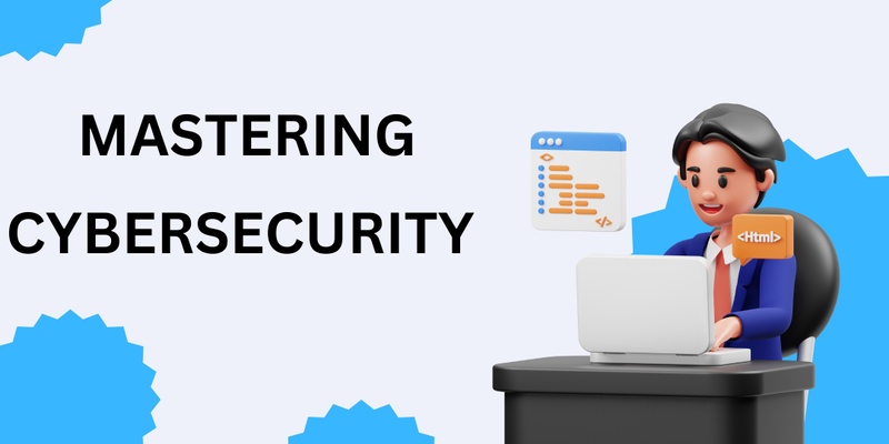 Mastering Cybersecurity