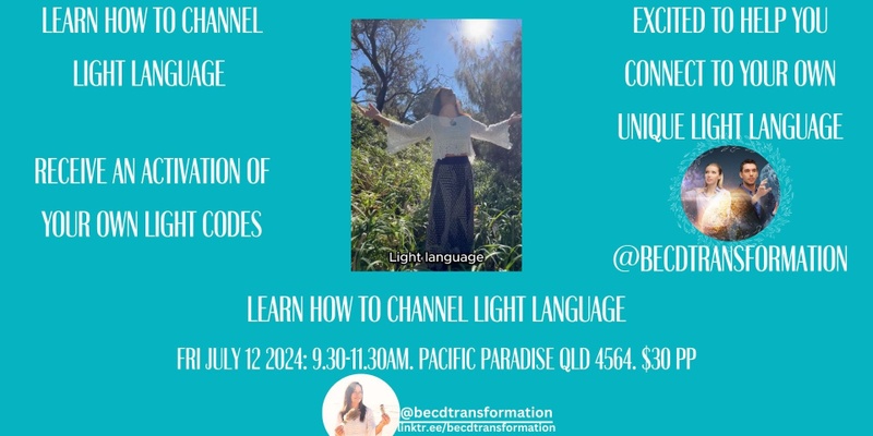 Learn How to Channel Light Language. Sunshine Coast 9.30-11.30am July 12 Pacific Paradise Qld 4564