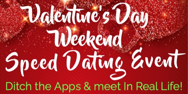 Valentines Day Weekend - Speed Dating Event - Ditch the Apps & Meet In Real Life!