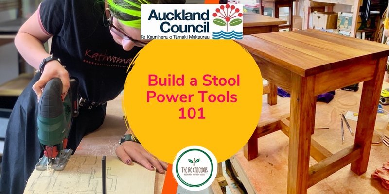 Build a Stool: Power Tools 101, West Auckland's RE: MAKER SPACE, Thursday, 16 Jan, 9.30 am to 3.30 pm