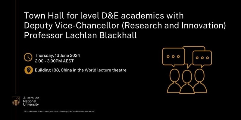 Town Hall for level D&E academics with Deputy Vice-Chancellor (Research and Innovation) Professor Lachlan Blackhall
