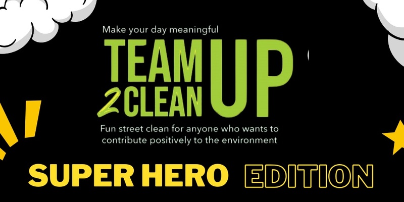 Team Up 2 Clean up Super Hero Edition - 26 October 2024 (Saturday)