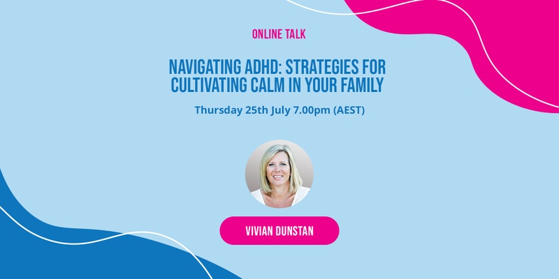 Navigating ADHD: Strategies for Cultivating Calm in Your Family with Vivian Dunstan