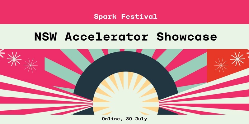 NSW Accelerators Showcase - by Spark Festival