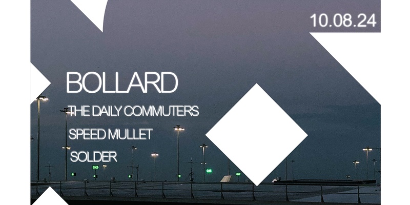 Bollard 'I Was Wide Open' EP Release w/ Daily Commuters, Speed Mullet and Solder