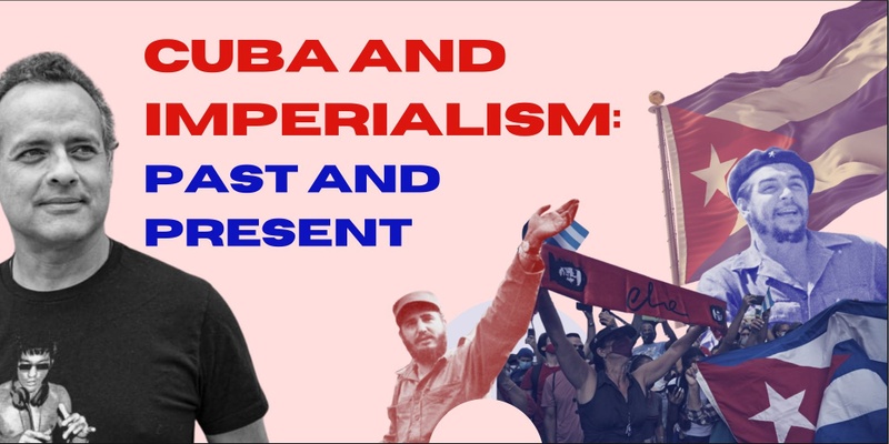 Cuba and Imperialism: Past and Present – Vijay Prashad Australia Tour