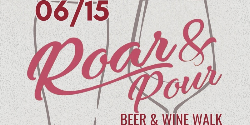  Roar & Pour- Beer & Wine Walk