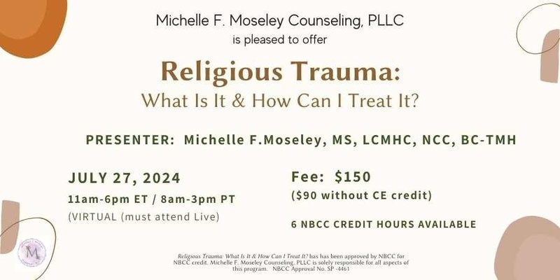 Religious Trauma:  What Is it & How Can I Treat It?  (Continuing Education for Mental Health Providers) - July 2024