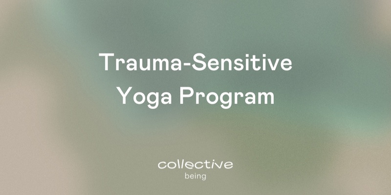 Collective Being Online Trauma-Sensitive Yoga Program - October 2024