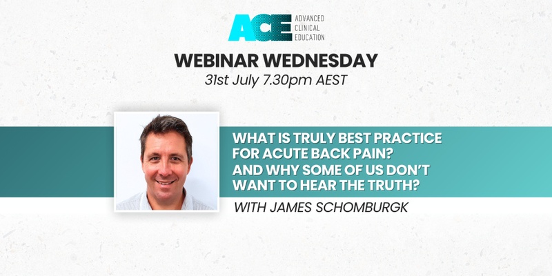 What is truly best practice for acute back pain? And why some of us don’t want to hear the truth? - With James Schomburgk