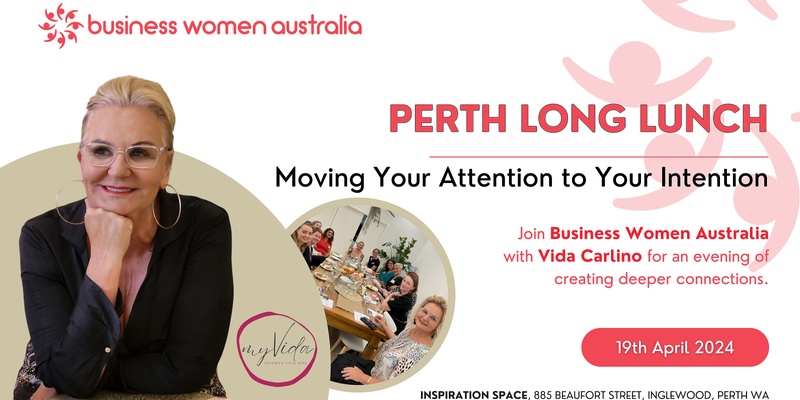 Perth, Long Lunch: Moving Your Attention to Your Intention 