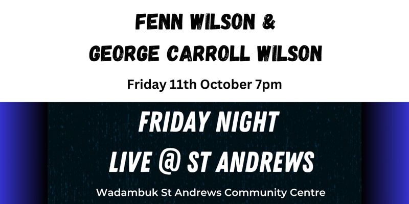 Fenn Wilson & George Carroll Wilson Friday Night Live@St Andrews