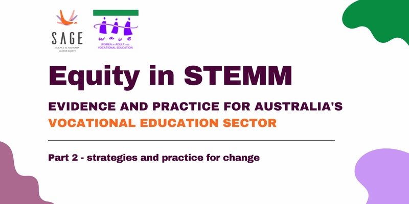 Equity in STEMM: Evidence and Practice for Australia's Vocational Education Sector - Part 2