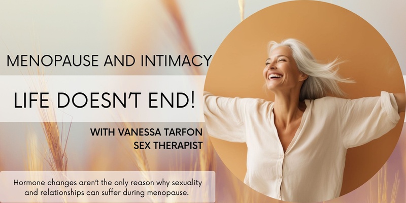 Thriving Through Menopause: Navigating Intimacy and Sexual Wellness