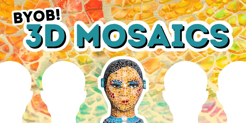 3D Mosaics BYOB Workshop