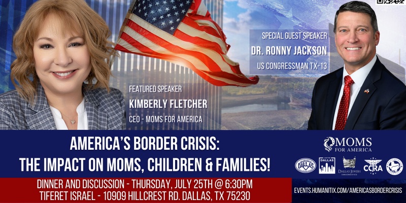 America's Border Crisis: The Impact on Moms, Children & Families! A Dinner & Discussion Featuring Kimberly Fletcher & Congressman Ronny Jackson! 