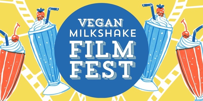 Vegan Milkshake & Film Fest