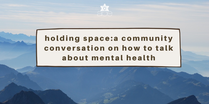 Holding Space: A community conversation on how to talk about mental health