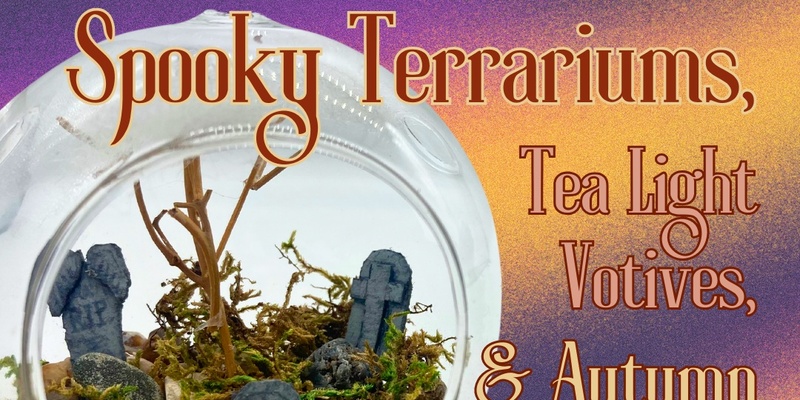 🎃 Hallo-Workshop: Spooky Terrariums, Tea Light Votives, and Autumn Wreaths