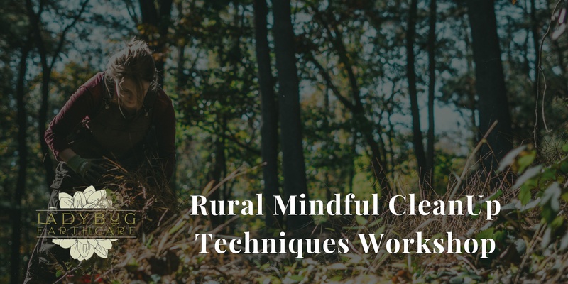 Rural Mindful CleanUp Techniques Workshop