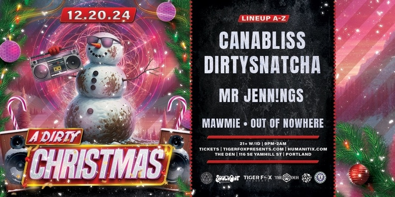 A DIRTY CHRISTMAS 🎅 Canabliss • DirtySnatcha •  Mr. Jennings + More At The Den Portland, Or. 