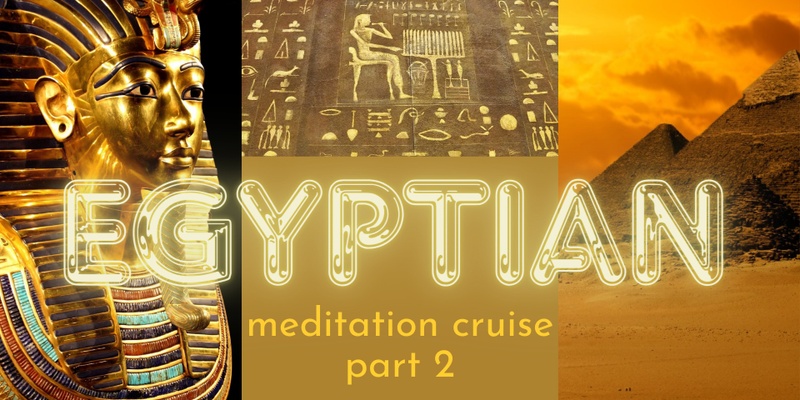 Egyptian Meditation Cruise, live via Zoom Part 2